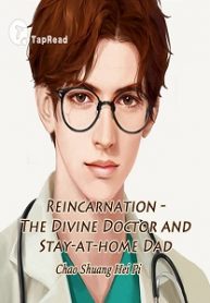 Reincarnation - The Divine Doctor and Stay-at-home Dad