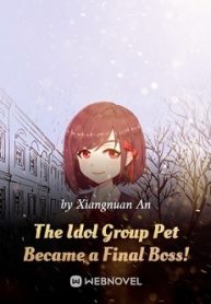 The Idol Group Pet Became a Final Boss!